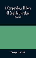 Compendious History Of English Literature, And Of The English Language, From The Norman Conquest With Numerous Specimens (Volume I)