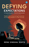 Defying expectations: A housewife guide to financial empowerment.