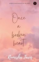 Once a broken heart : â€œlet it hurt, then let it goâ€�