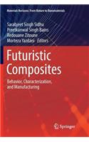 Futuristic Composites: Behavior, Characterization, and Manufacturing