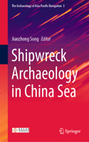 Shipwreck Archaeology in China Sea