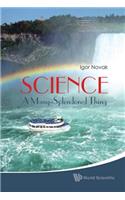 Science: A Many-splendored Thing