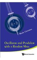 Oscillator and Pendulum with a Random Mass