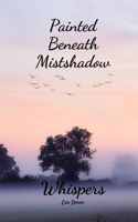 Painted Beneath Mistshadow Whispers