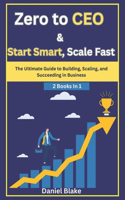 Zero to CEO & Start Smart, Scale Fast