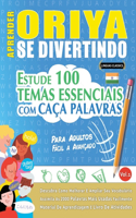 Aprender Oriya Se Divertindo! - Para Adultos: Fácil a Avançado - Estude 100 Temas Essenciais Com Caça Palavras - Vol.1