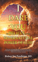 I Dare You to Believe