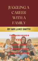 Juggling a Career with a Family Existence
