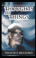 "Thoughts are Things (annotated edition)