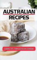 Australian Recipes: Cooking Tips From Australian Cookbook: Amazing Australian Recipes