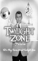 The Ultimate 'Twilight Zone' Trivia: Let's Play Trivia About Twilight Zone: The Twilight Zone Trivia