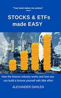 STOCKS & ETFs made easy: How the finance industry works and how you can build a fortune yourself with little effort