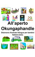 Italiano-Zulu All'aperto/Okungaphandle Dizionario illustrato bilingue per bambini