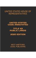 United States Code Annotated Title 43 Public Lands 2020 Edition: West Hartford Legal Publishing