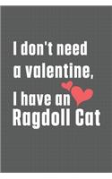 I don't need a valentine, I have a Ragdoll Cat