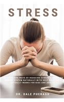 Stress: The Effective Ways of Reducing Stress & Boosting Immune System Naturally with Self-Help That Actually Works for Kids and Adults