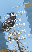 An Amish Farmer And The Dreams Of Crows: An anthology of Amish Mystery