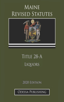 Maine Revised Statutes 2020 Edition Title 28-A Liquors
