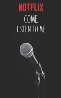 NOTFLIX - come listen to me