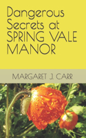 Dangerous Secrets at SPRING VALE MANOR