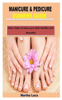 Manicure & Pedicure Dummies Guide: Basic Steps to Keep your Nails Healthy and Beautiful