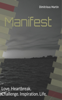 Manifest: Love. Heartbreak. Challenge. Inspiration. Life.