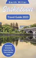 Saskatoon Travel Guide 2023