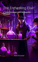 Enthralling Elixir: A Tale of Forbidden Love and Scientific Obsession