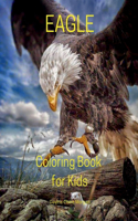 Eagle Coloring Book for Kids: Stress Relieving with Incredible Premium Desings with Eagle for Kids Ages 5 and Up Strong and Proud Eagle Color Book for Children and All Ages Amazi