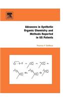 Advances in Synthetic Organic Chemistry and Methods Reported in Us Patents
