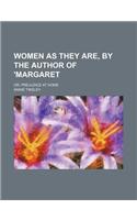 Women as They Are, by the Author of 'Margaret; Or, Prejudice at Home