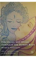 Perceiving the Divine Through the Human Body