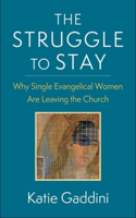 Struggle to Stay: Why Single Evangelical Women Are Leaving the Church