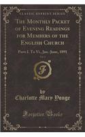 The Monthly Packet of Evening Readings for Members of the English Church, Vol. 1: Parts I. to VI., Jan.-June, 1891 (Classic Reprint)