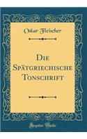 Die Spätgriechische Tonschrift (Classic Reprint)