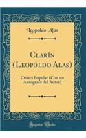Clarín (Leopoldo Alas): Critica Popular (Con un Autógrafo del Autor) (Classic Reprint)