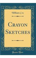 Crayon Sketches (Classic Reprint)