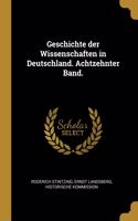 Geschichte der Wissenschaften in Deutschland. Achtzehnter Band.