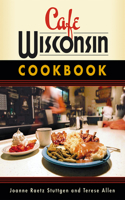 Cafe Wisconsin Cookbook