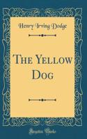 The Yellow Dog (Classic Reprint)