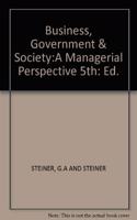 Business, Government & Societya Managerial Perspective 5Th Ed.