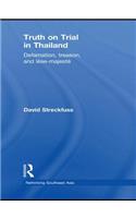 Truth on Trial in Thailand: Defamation, Treason, and Lèse-Majesté