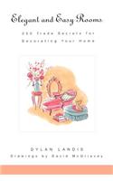 Elegant and Easy Rooms: 250 Trade Secrets for Decorating Your Home