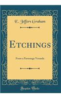 Etchings: From a Parsonage Veranda (Classic Reprint)