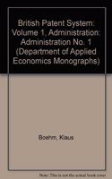 British Patent System: Volume 1, Administration
