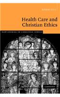 Health Care and Christian Ethics