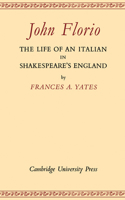 John Florio: The Life of an Italian in Shakespeare's England