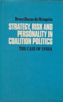 Strategy, Risk and Personality in Coalition Politics: The Case of India