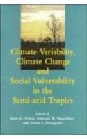 Climate Variability, Climate Change and Social Vulnerability in the Semi-arid Tropics