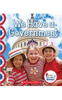 We Have a Government (Rookie Read-About Civics)